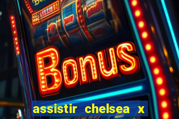 assistir chelsea x arsenal futemax